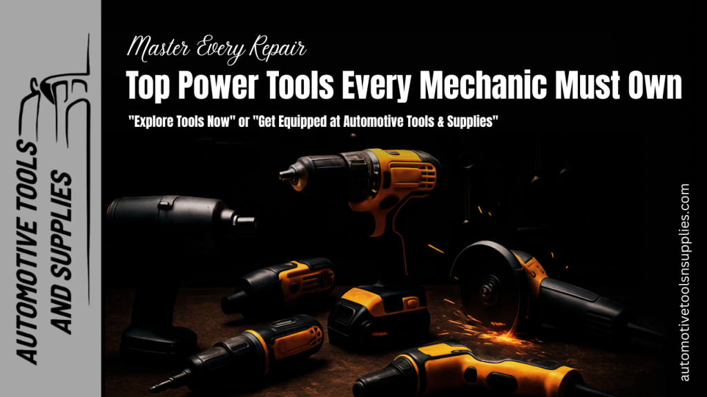 Master Every Repair: Essential Power Tools Every Mechanic Should Own